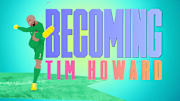 Exclusive: Disney XD's "Becoming" Will Feature Tim Howard in May